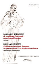 La preghiera e il suo modo. Istruzioni sull’orazione. 1571-1582 -  Il romanzo di san Carlo Borromeo. Le opere e i giorni di un intellettuale milanese